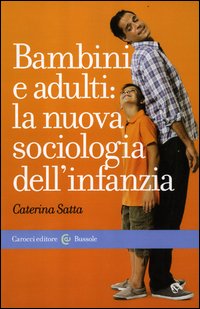Bambini_E_Adulti_La_Nuova_Sociologia_Dell`infanzia_-Satta_Caterina